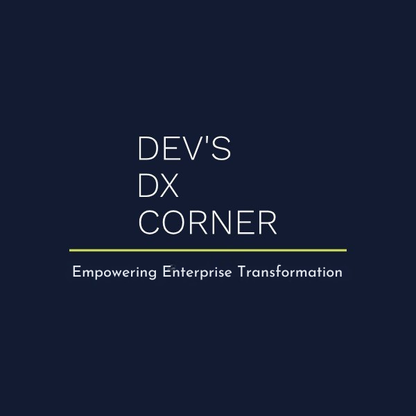 Dev's DX Corner — Empowering Enterprise Transformation